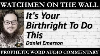 “It's Your Birthright To Do This” – Powerful Prophetic Encouragement from Daniel Emerson