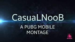 Introducing CasuaLNoob || First PUBG MOBILE montage