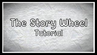 The Story Wheel Tutorial