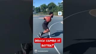 WHICH BALL HANDLING COMBO IS BETTER? A or B? 