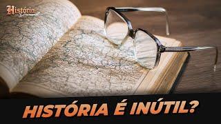 ESTUDAR HISTÓRIA É INÚTIL? PRA QUE SERVE A HISTÓRIA? | História com Drumond