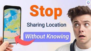 How to Stop Sharing Location on iPhone Secretly Without Notifying Anyone 2024