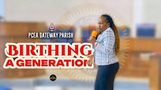 " BIRTHING A GENERATION " || 17/11/2024 || REV.LYDIA KAHIGA || PCEA GATEWAY PARISH