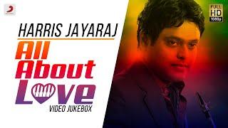 All About Love - Harris Jayaraj | Back to Back Video Songs | Harris Jayaraj Tamil Hit Songs