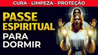 PASSE ESPIRITUAL PARA DORMIR  PASSE VIRTUAL PARA OUVIR DORMINDO  CURA E PROTEÇÃO