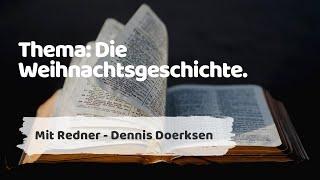 Thema: Die Weihnachtsgeschichte. Mit Redner Dennis Doerksen 25-12-21