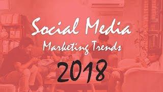 10 Social Media Marketing Trends for 2018