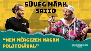 "Nem mérgezem magam politikával" - Süveg Márk Saiid | KözBeszéd #001