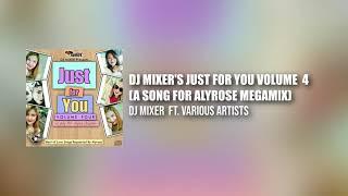 Dj Mixer's Just For You Volume 4 (A Song For Alyrose Megamix)