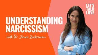 Let's Talk Love | S02 Episode 15 Understanding Narcissism with Dr. Jaime Zuckerman