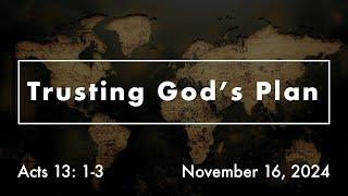 November 16, 2024 | Full Service | Trusting God's Plan (Acts 13:1-3)