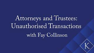 Attorneys and Trustees: Unauthorised Transactions with Fay Collinson