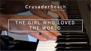 CrusaderBeach - The Girl Who Loved The World | Beautiful Romantic Instrumental Piano Love Song