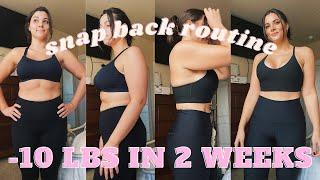 I LOST 10 LBS IN 2 WEEKS // SNAP BACK ROUTINE