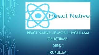 Ders 1 ( Windows Kurulum ) - React Native ile mobil uygulama geliştirme eğitimi.