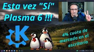 Esta vez "Sí" Plasma 6 ! - Linux supera el 4% de cuota de mercado.