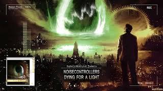 Noisecontrollers - Dying For A Light [HQ Edit]