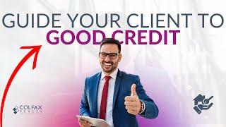 Guide Your Client To Good Credit Mr. Credit 305 #florida #realestate