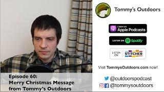 Episode 60: Merry Christmas Message from Tommy’s Outdoors