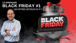 BlackFriday #1 : Les offres Netgear, décryptage !