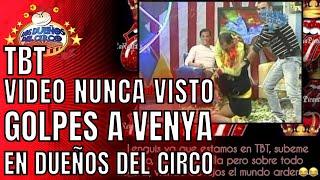 TBT VIDEO NUNCA VISTO GOLPES A VENYA, EN VIVO EN LOS DUEÑOS DEL CIRCO