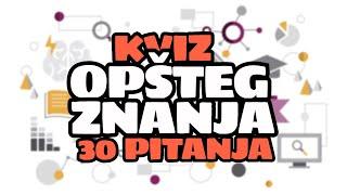 KVIZ OPŠTEG ZNANJA - 30 PITANJA