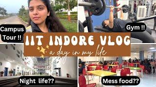 Life at IIT INDORE| Vlog | Campus Tour !! | Mess food?? | gym??