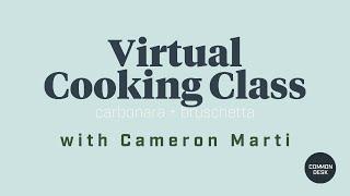 Virtual Cooking Class with Cameron Marti - Carbonara and Bruchetta