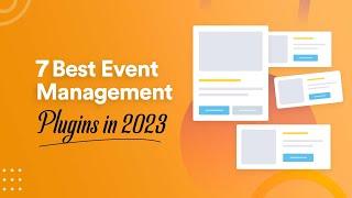 7 Best WordPress Event Management Plugins in 2023