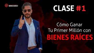 Clase Maestra 1 Como Ganar Tu Primer Millon con Bienes Raices