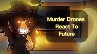 | Murder Drones React To Future || Gacha Club || Angst || 4k subs