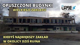 KS URBEX - Opuszczone budynki wielkiego zakładu! Kiedyś wiele miejsc pracy dziś ruina!