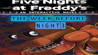 Continuing Reading Night 3 of FNAF's Interactive Novel "The Week Before"(Warning this may be boring)