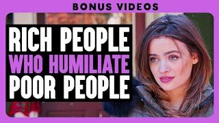 Rich People Who Humiliate Poor! People | Dhar Mann Bonus!