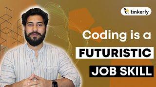 Coding Is A Futuristic Job Skill | Coding For kids - Tinkerly