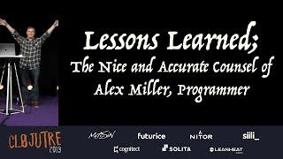 Lessons Learned; the Nice and Accurate Counsel of Alex Miller, Programmer – Alex Miller