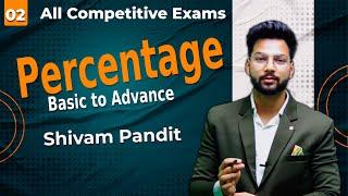 Percentage | Shivam Pandit Sir | Class 02 | All Competitive Exams