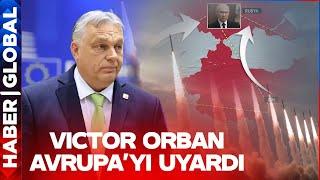 Macaristan Başbakanı Victor Orban Tüm Avrupa'yı Uyardı: Risk Hiç Bu Kadar Yüksek Olmamıştı!