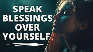 SPEAK BLESSINGS UPON YOURSELF | Morning Devotional Prayer To Start Your Day