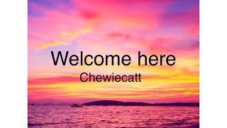 Welcome here・originally made by: @ChewieCatt