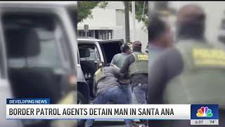 Border Patrol agents detain man in Santa Ana, sparking protests and outrage
