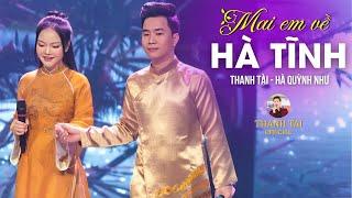 Mai Em Về Hà Tĩnh - Thanh Tài f.t Hà Quỳnh Như  Giọng ca trẻ Xứ Nghệ gây thương nhớ Triệu người