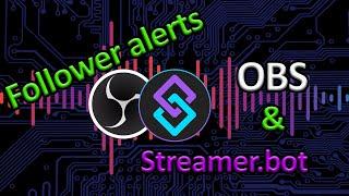 Follower alerts with streamer bot and obs