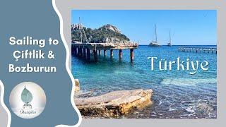 Exploring Turkey's Hidden Gems | Sailing from Marmaris to Çiftlik & Bozburun