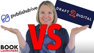 Draft2Digital vs Publish Drive - What's Better for Authors?