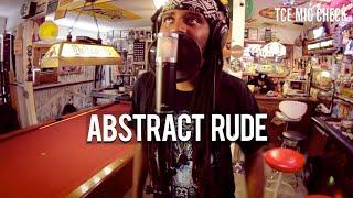 ABSTRACT RUDE | The Cypher Effect Mic Check Session #13