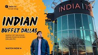 Biggest Unlimited Indian Buffet in Dallas -USA| India 101 | Value for Money