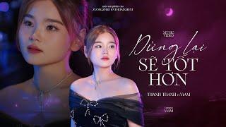 THANH THANH | DỪNG LẠI SẼ TỐT HƠN ft ViAM | OFFICIAL MUSIC VIDEO