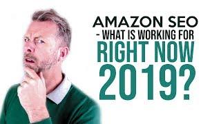 AMAZON SEO   WHAT IS WORKING RIGHT NOW 2019