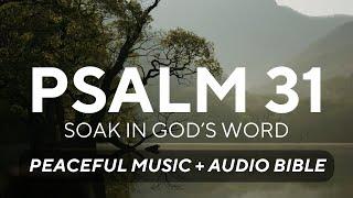 Psalm 31 Bible Spoken Word with Peaceful Instrumental Piano Music (World English Bible Translation)